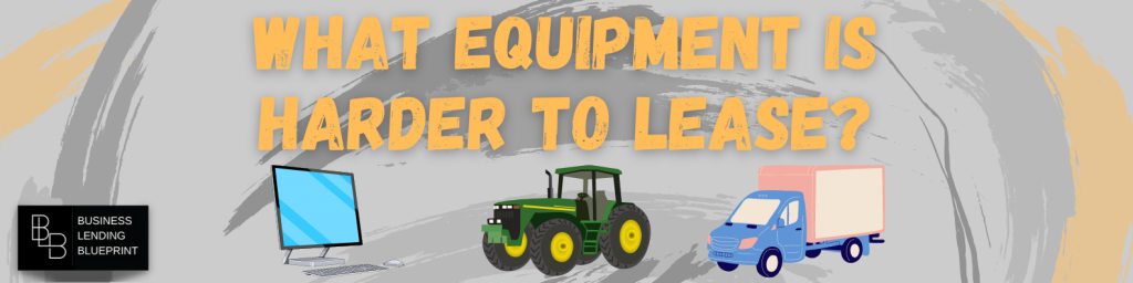 What Equipment Is Harder To Lease graphic