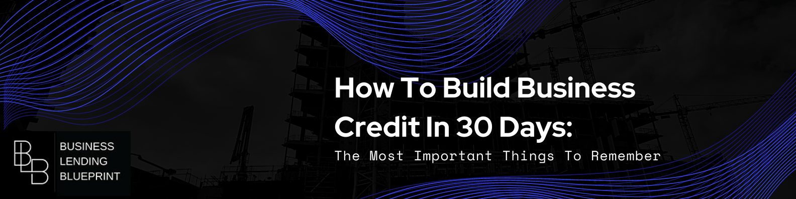 Build Business Credit In 30 Days - Business Lending Blueprint