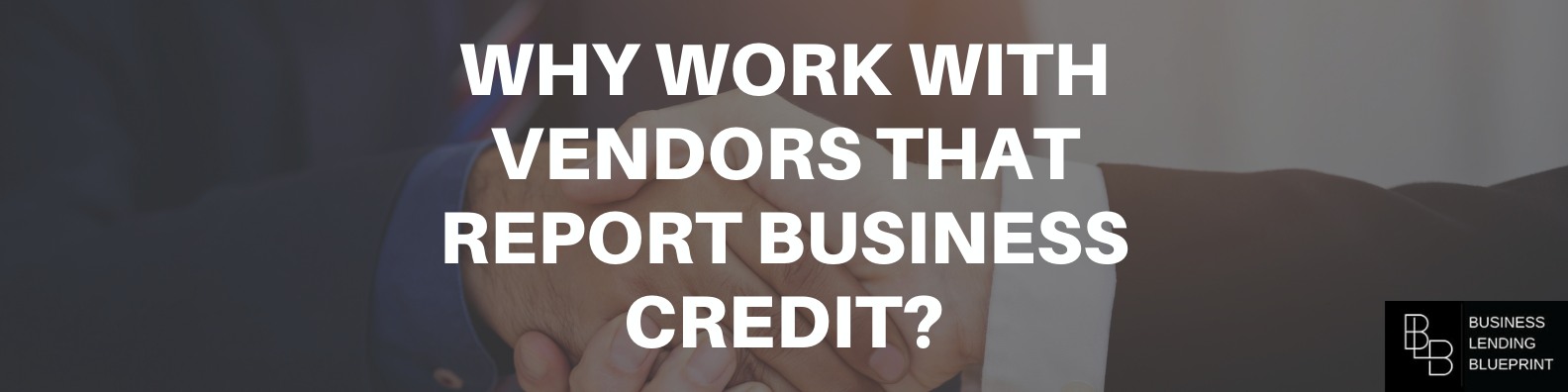 Why Work With Vendors That Report Business Credit