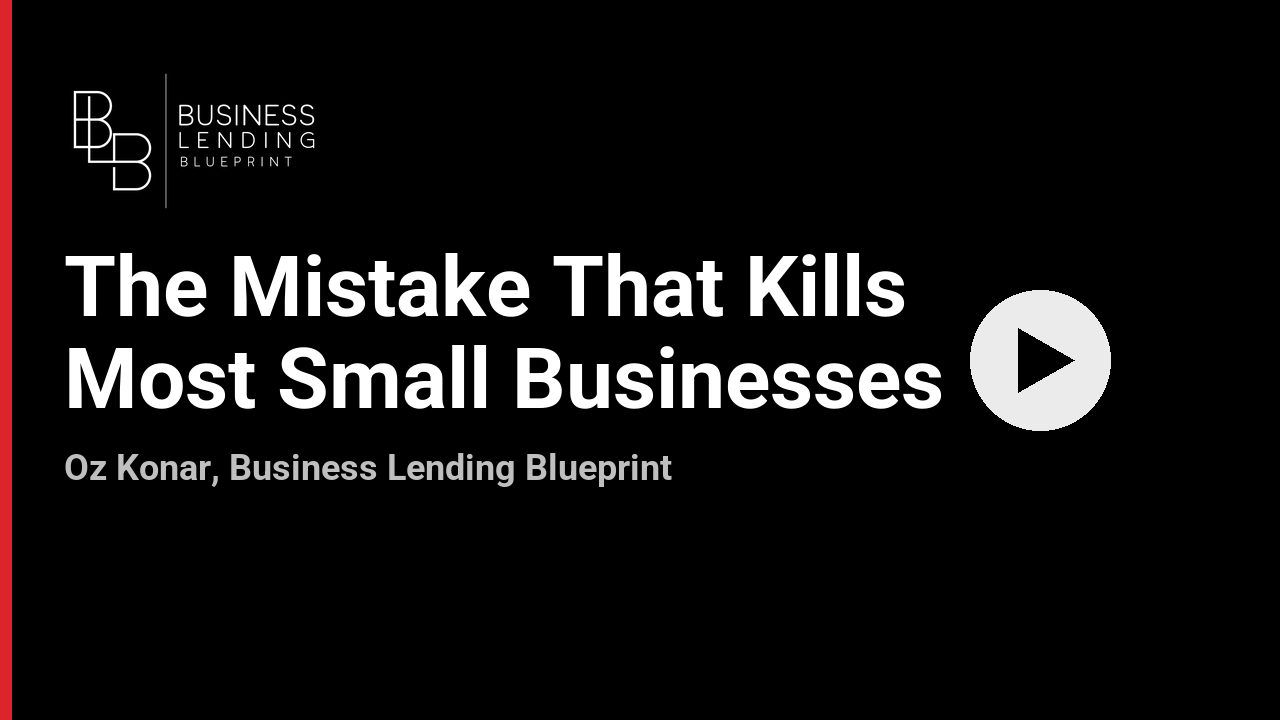 The Mistake That Kills Most Small Businesses, Business Lending Blueprint